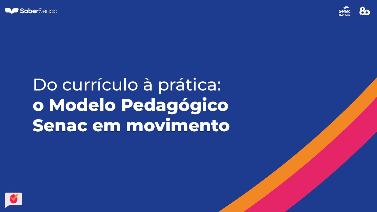 Do currículo à prática: o Modelo Pedagógico Senac em movimento.