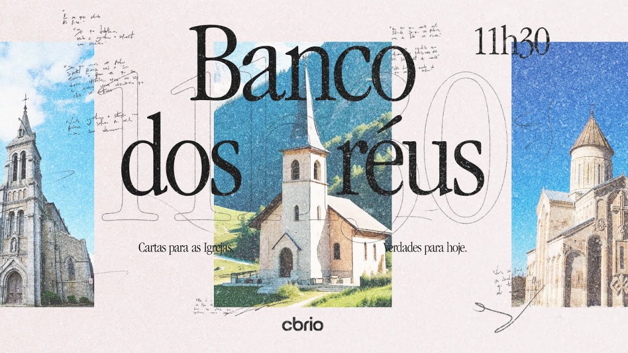 BANCO DOS RÉUS. Carta para as Igrejas - Verdades para Hoje  - Pr. Pedrão - 11h30 - 22.02.2026