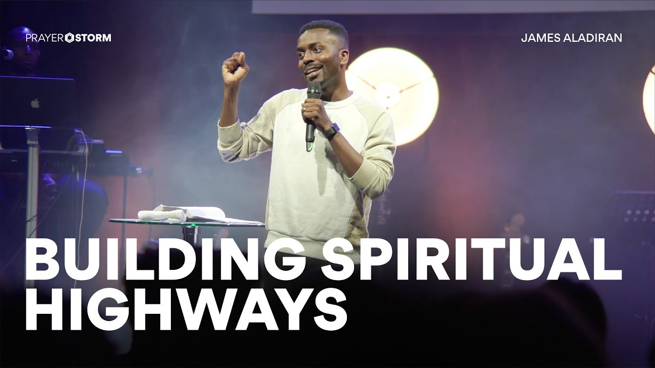 Encountering God | Building Spiritual Highways | James Aladiran