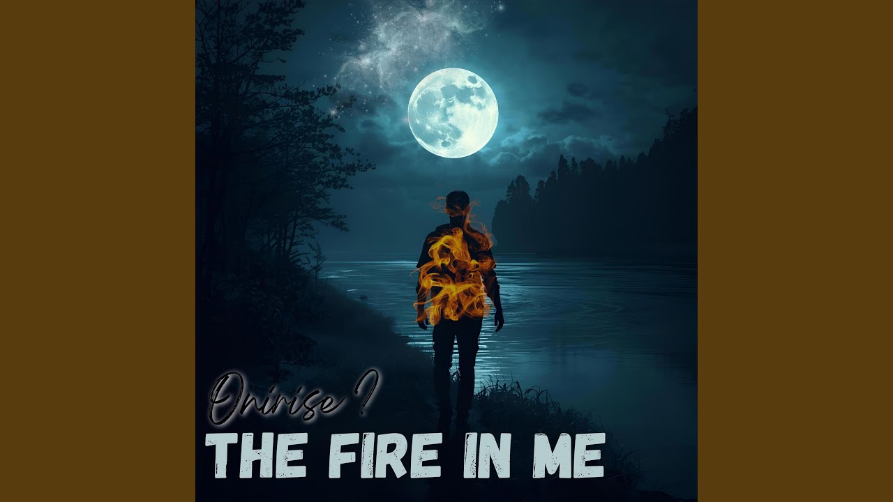 The fire in me