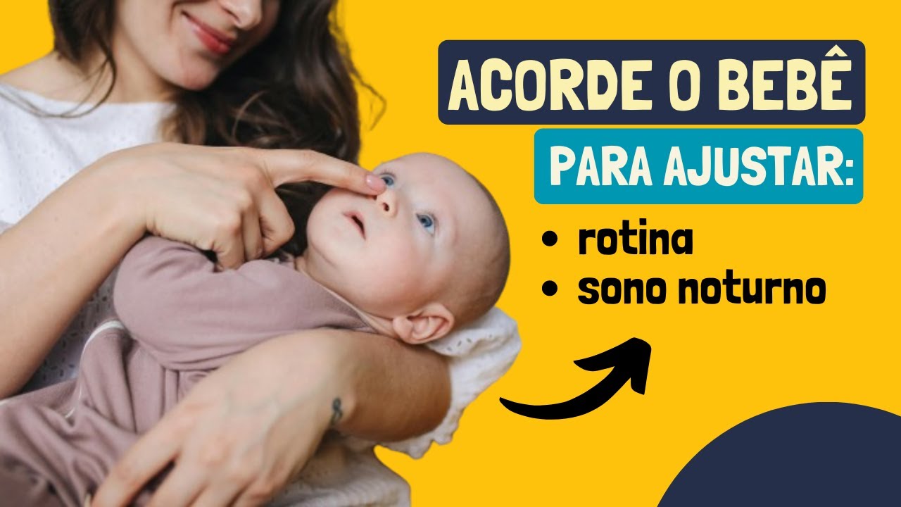 5 Situações onde é Preciso Acordar o Bebê - Equilibre a Rotina e o Sono Noturno