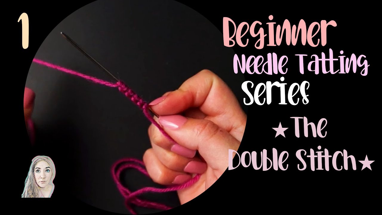 Beginner Needle Tatting / The Double Stitch / NEW Updated Tutorials