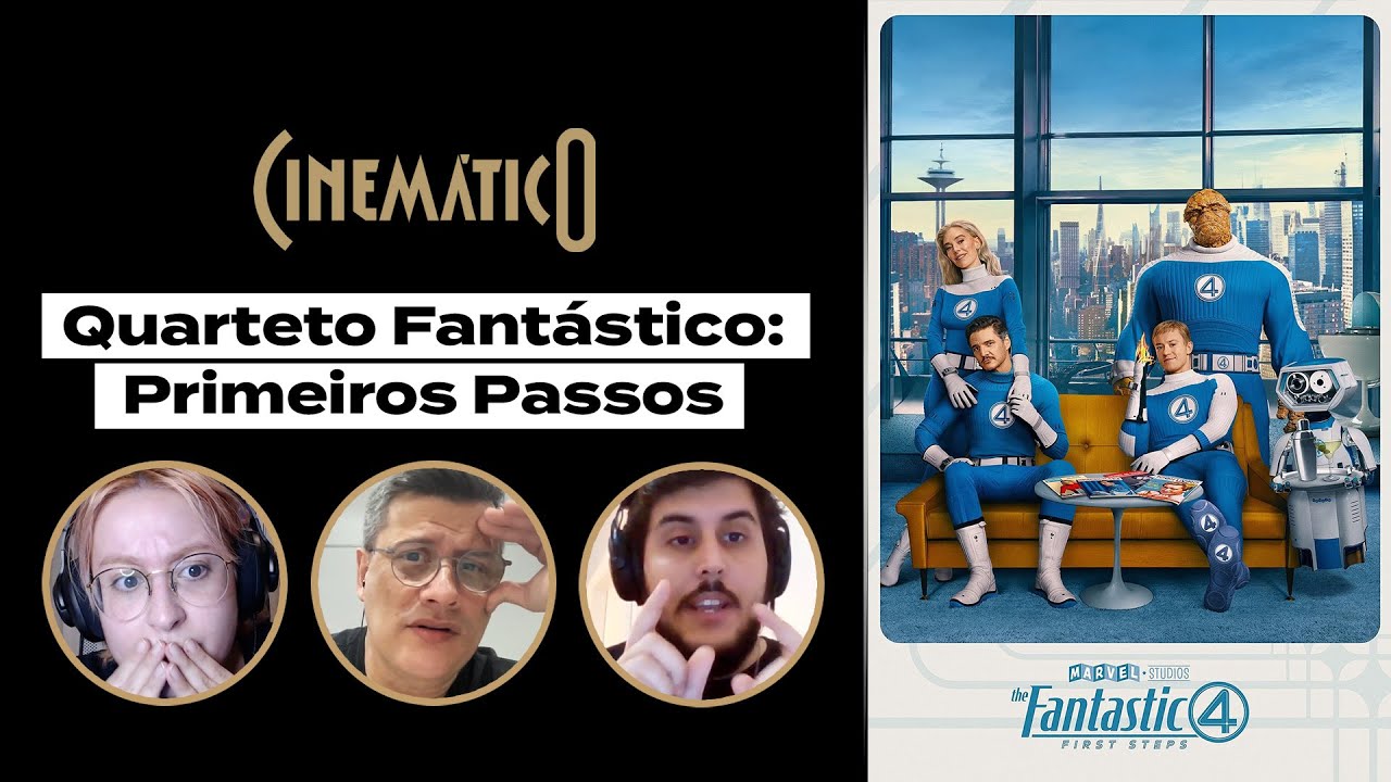 QUARTETO FANT&Aacute;STICO: PRIMEIROS PASSOS &bull; Cinem&aacute;tico 542