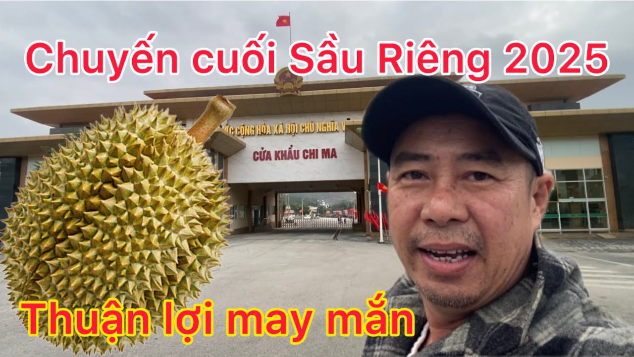 Kết thúc chuyến Sầu Riêng cuối cùng của năm 2025