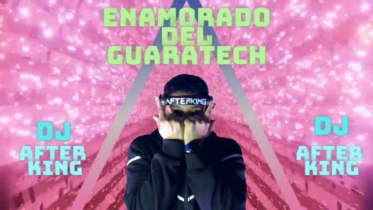❣ENAMORADO DEL GUARATECH DJ SET ❣DJ AFTER KING👑 #tiktok  #viral #guaracha