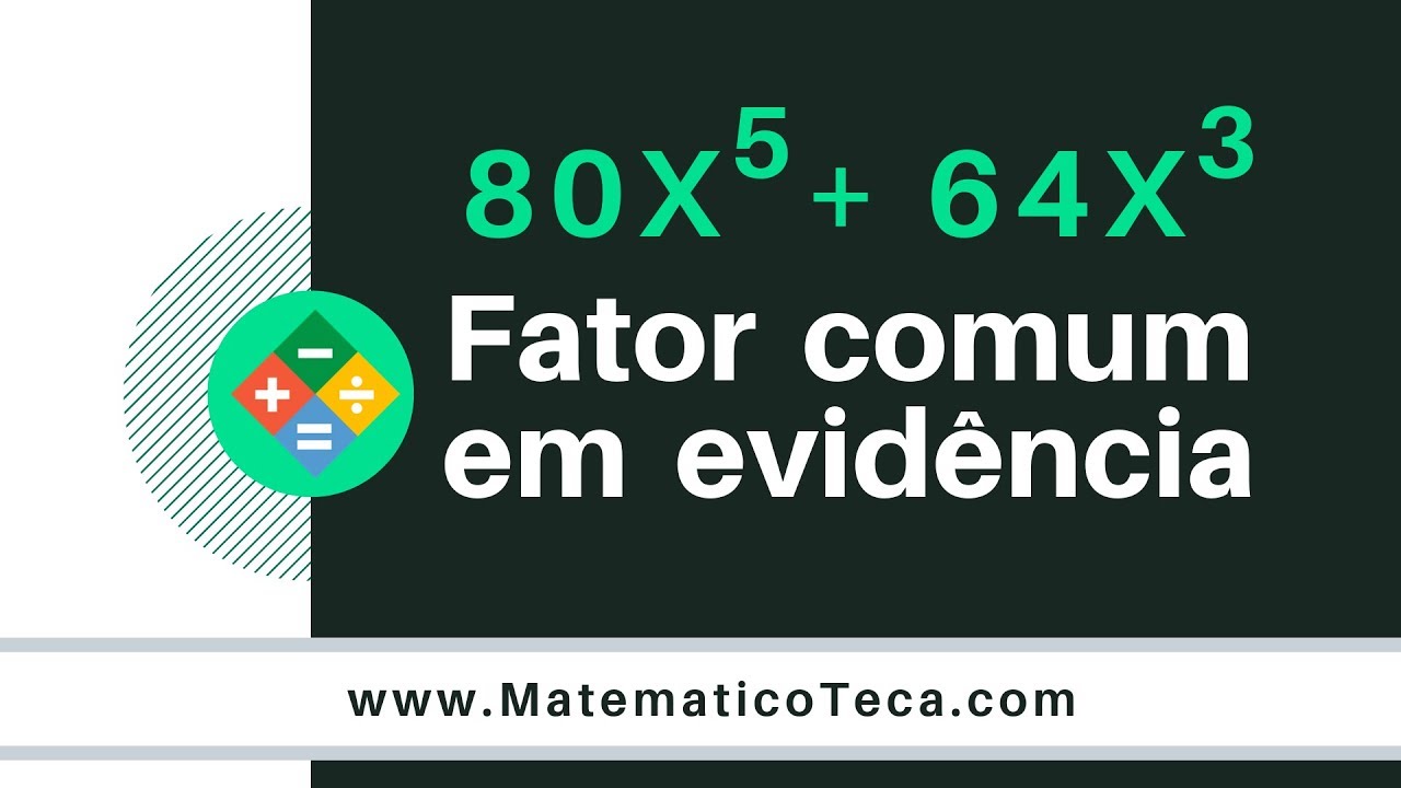 Fatoração: Fator comum em evidência