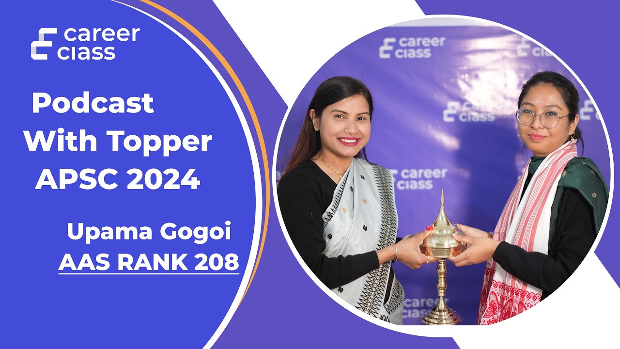 Podcast with Upama Gogoi , APSC CCE 2022 Topper ( Rank 208 ) | CareerClass |