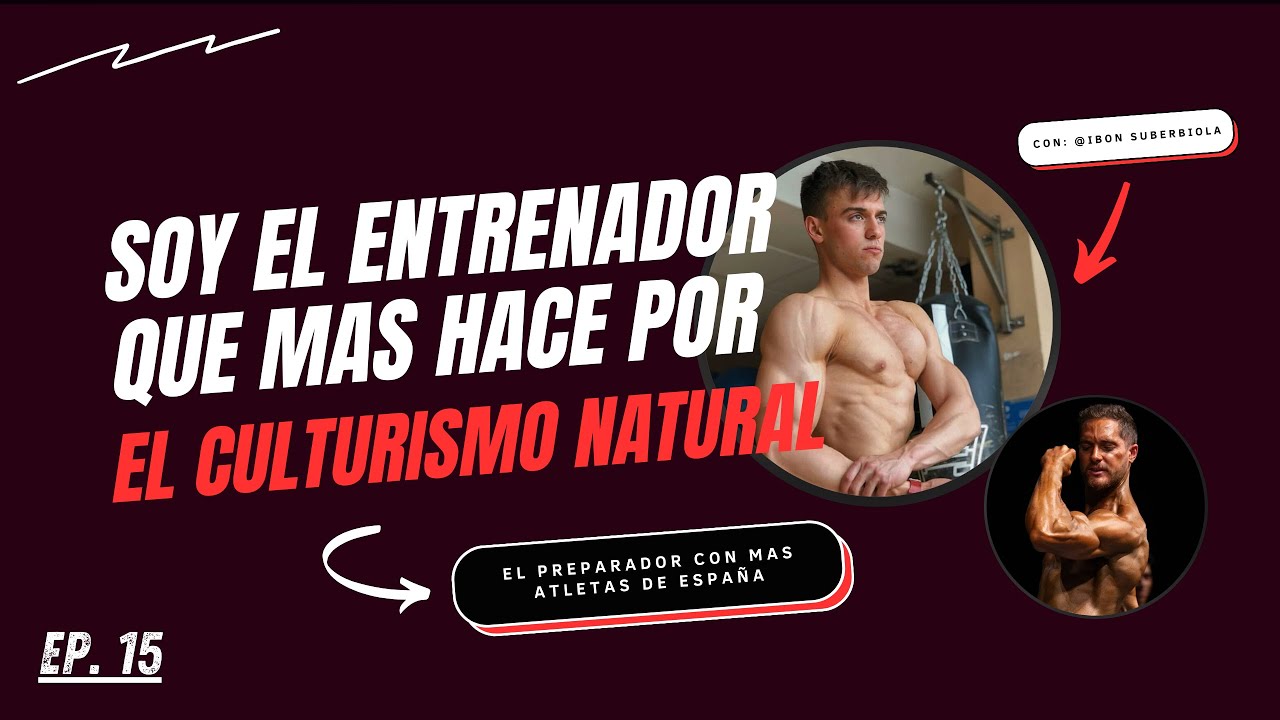Ep. 15 - La Historia de Ibon Suberbiola: De la Medicina al Culturismo Natural