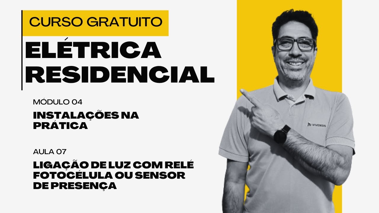 Curso Gratuito - Elétrica Residencial - Modulo 04 - Aula 07 - Ligação Fotocélula e Sensor Presença