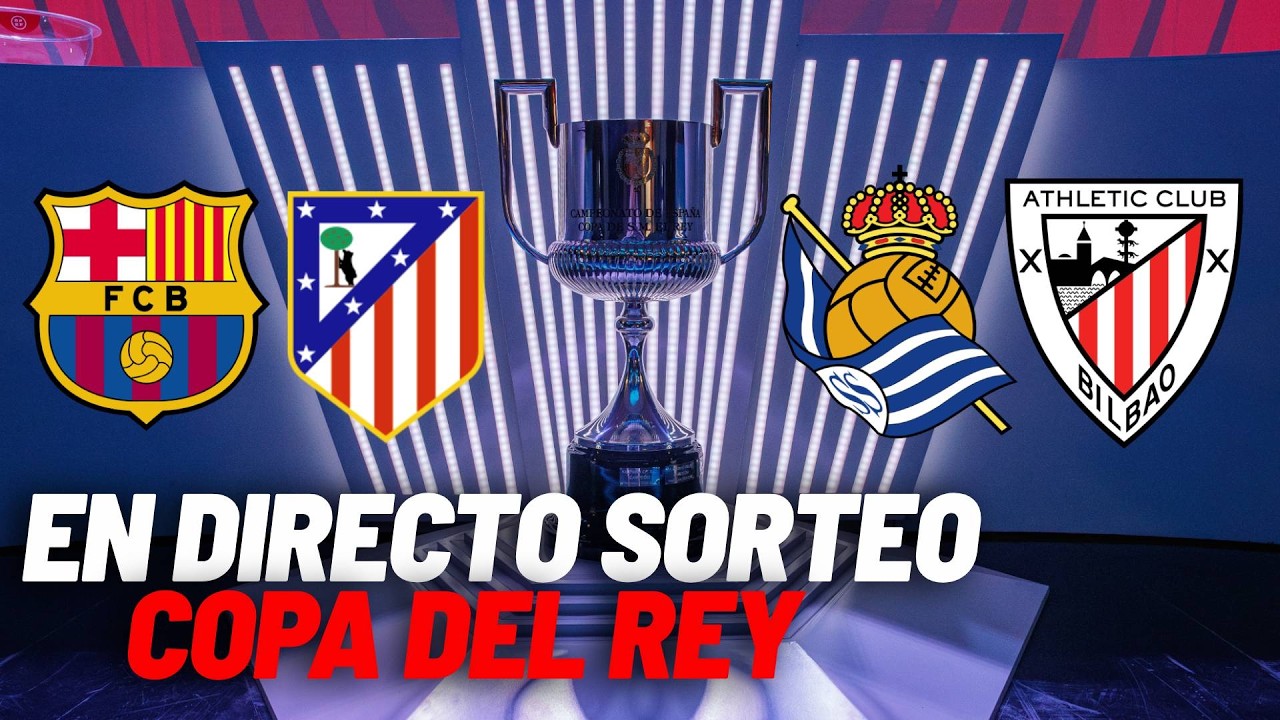DIRECTO| Sorteo semifinales Copa del Rey: Barcelona, Atlético, Real Sociedad y Athletic, en el bombo