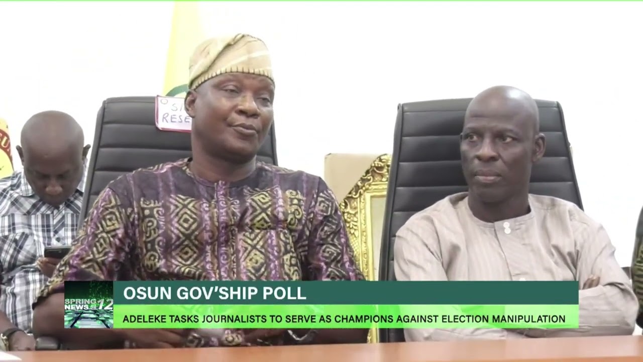 OSUN GOV’SHIP POLL:  ADELEKE TASKS JOURNALISTS TO SERVE AS CHAMPIONS AGAINST ELECTION MANIPULATION