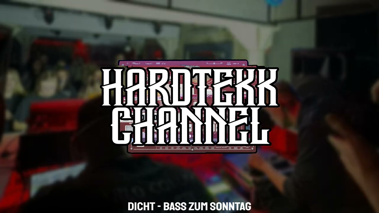 Dicht - BASS ZUM SONNTAG! | HARDTEKK CHANNEL