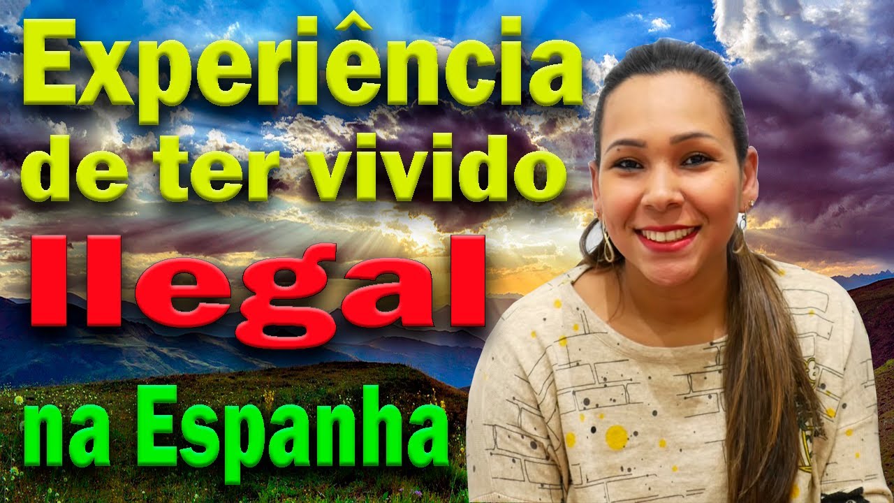 Experiência de ter vivido ilegal na Espanha