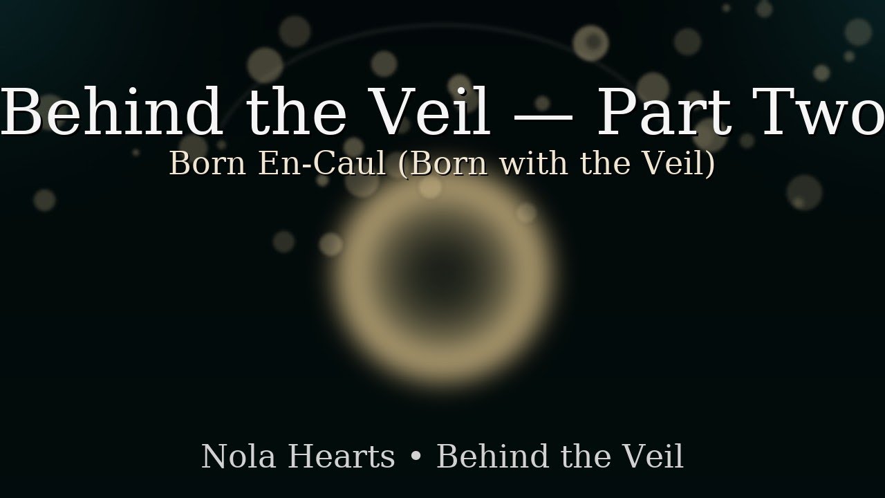 Behind The Veil Part 2 - Born En-Caul