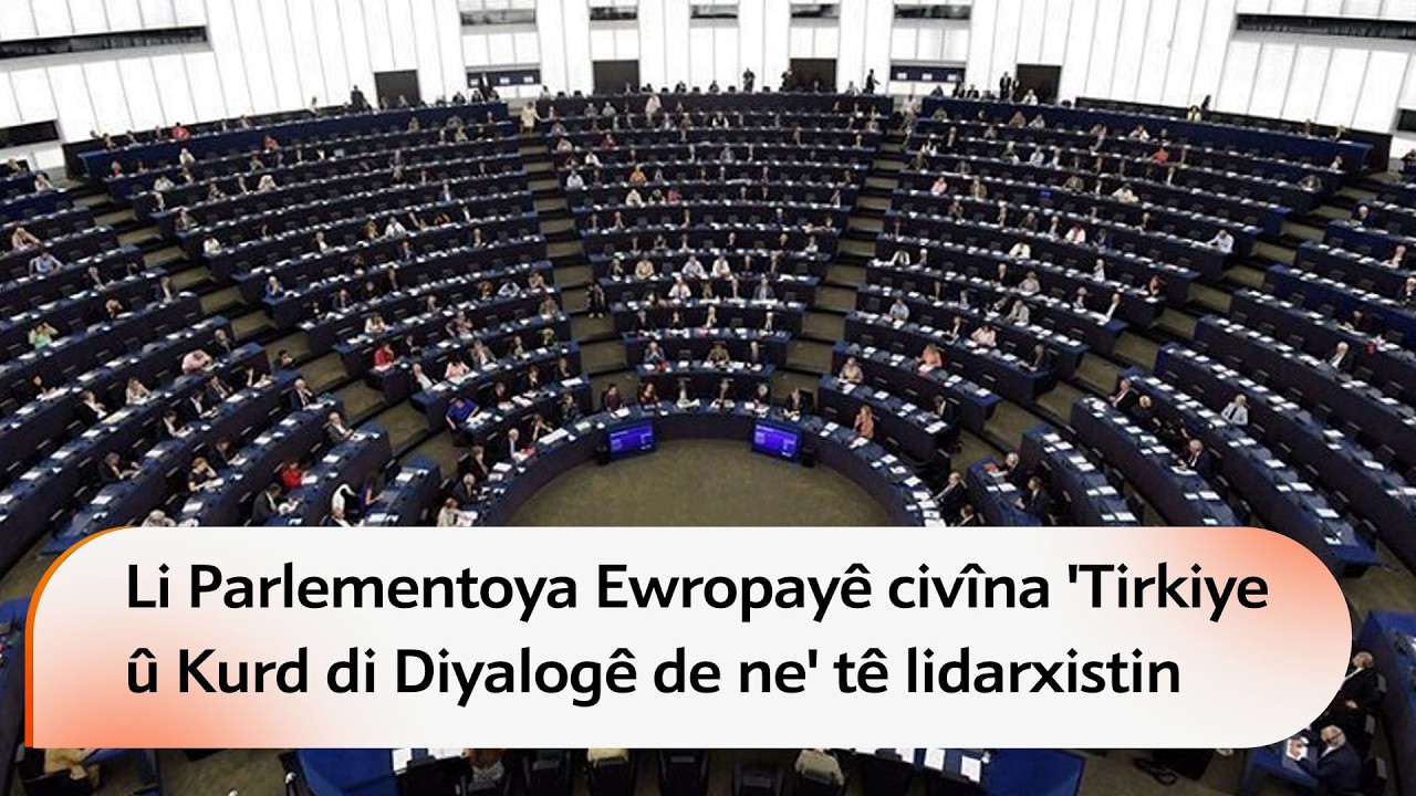 Li Parlementoya Ewropayê civîna 'Tirkiye û Kurd di Diyalogê de ne' tê lidarxistin