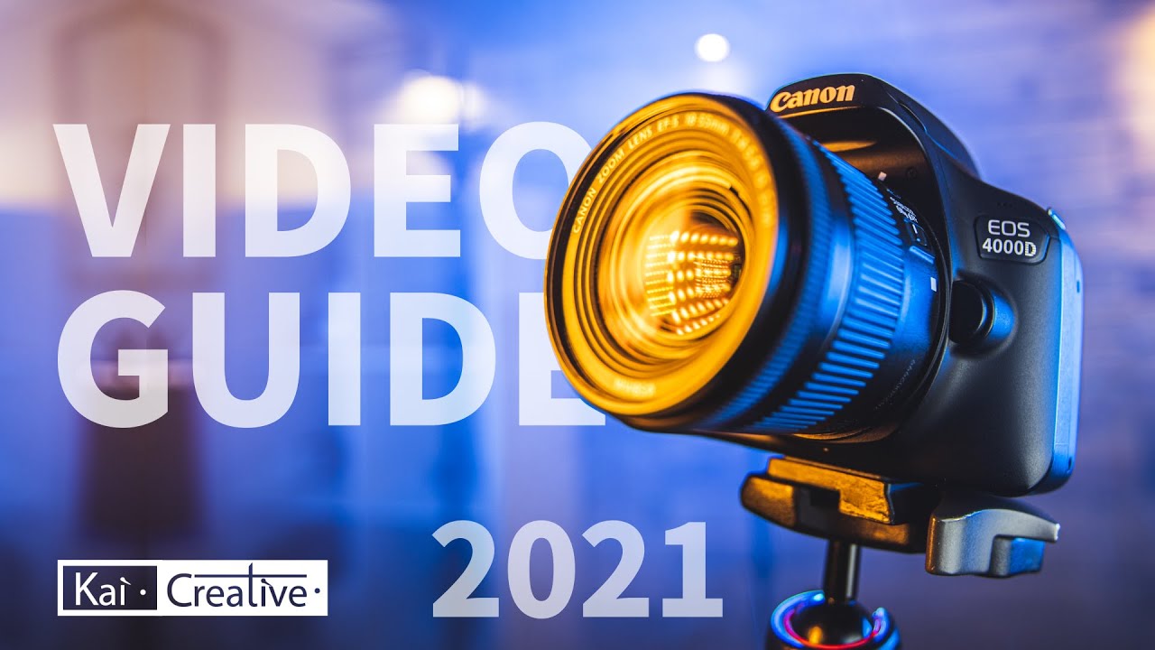 Canon 4000D Video Guide | 2021 | KaiCreative