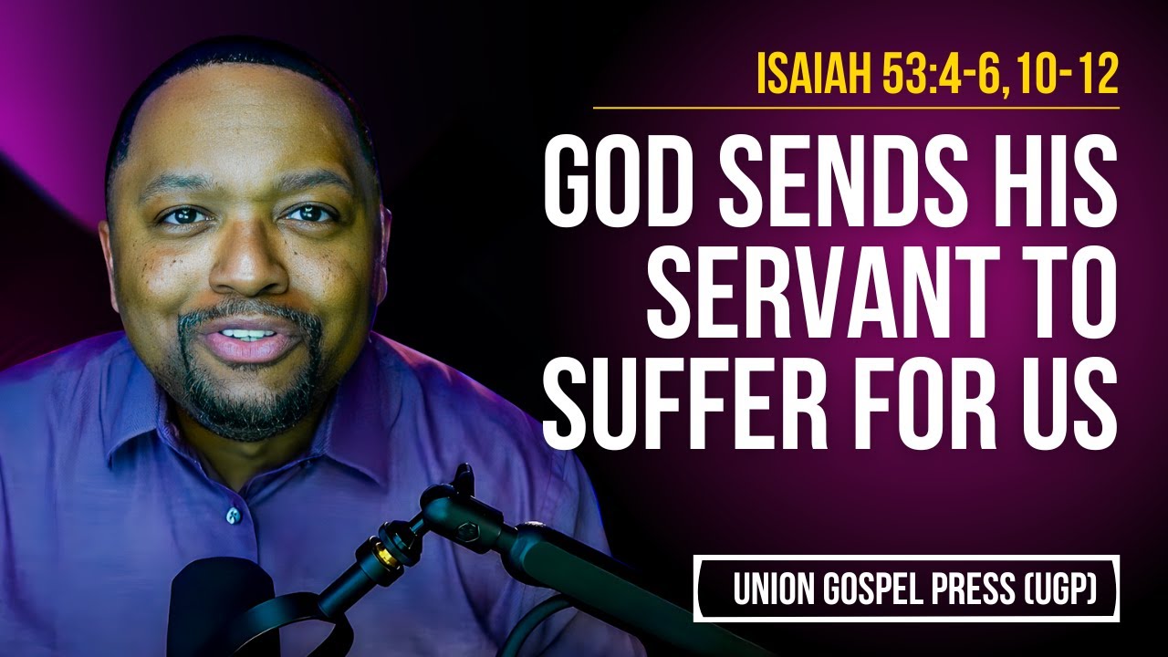 Isaiah 53:4-6,10-12 | God Sends His Servant to Suffer for Us