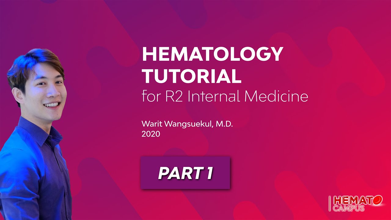 Hematology Tutorial for R2 Internal Medicine — Part I