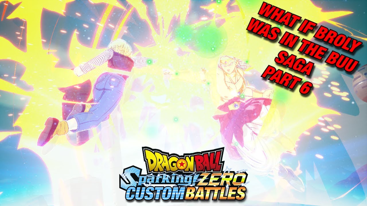 WHAT IF BROLY WAS IN THE BUU SAGA?? Part 6 (Dragon Ball: Sparking! Zero Custom Battles)