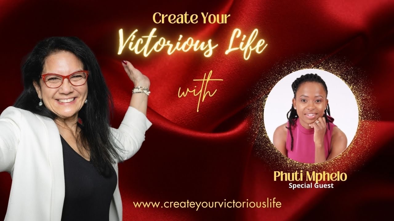 Create Your Victorious Life with Phuti Mphelo