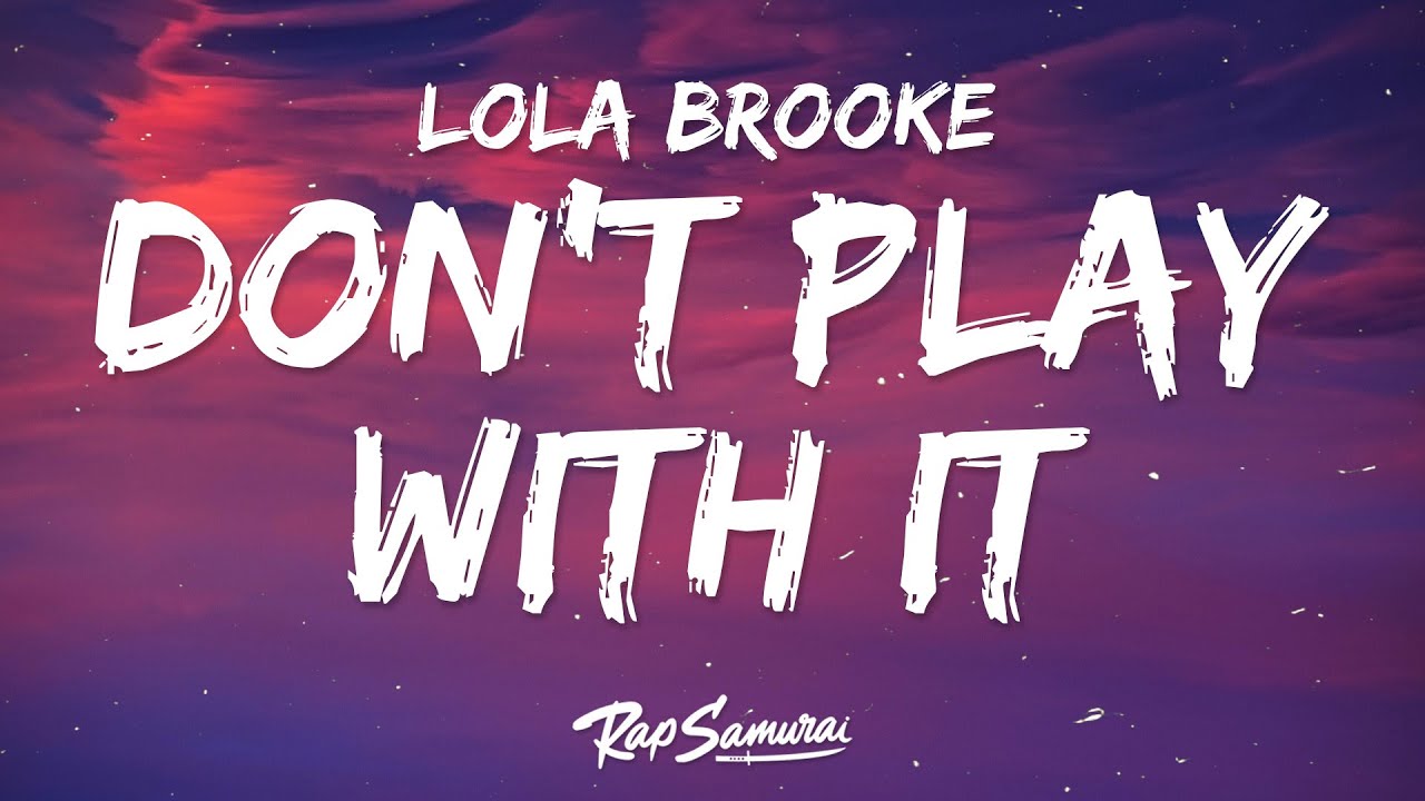 Lola Brooke - Don't Play With It (Lyrics)