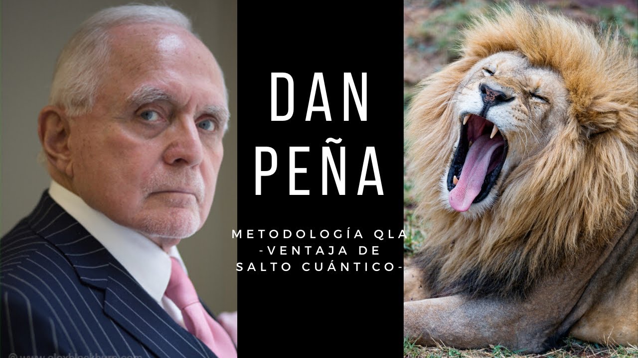 Dan Peña En Español: Su Metodología QLA Para Crear Un Salto Cuántico En Tu Vida