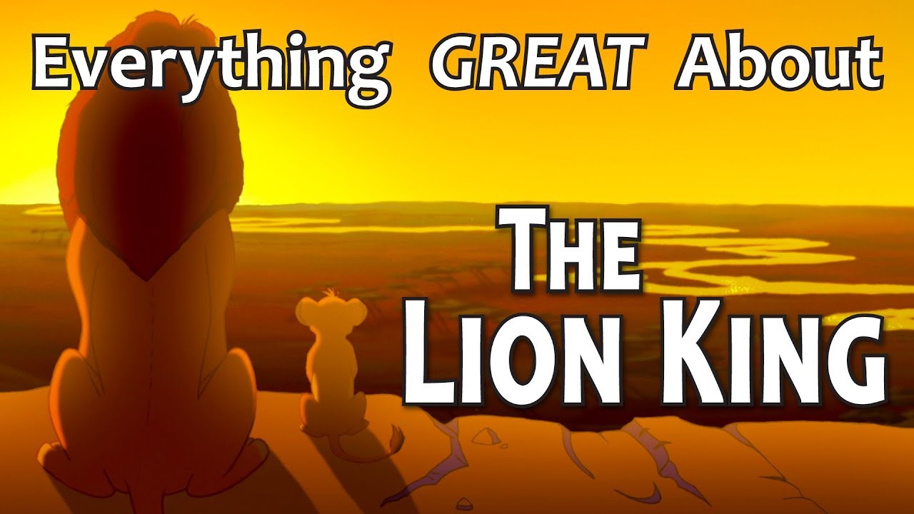 Everything GREAT About The Lion King!