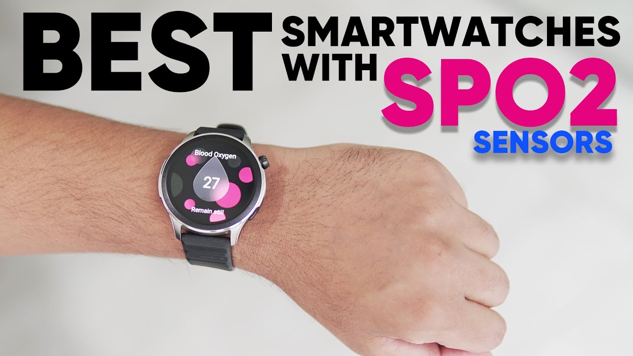 7 Best SpO2 Smartwatches For Accurate Blood Oxygen Monitoring | Top Pulse Oximeter Watches