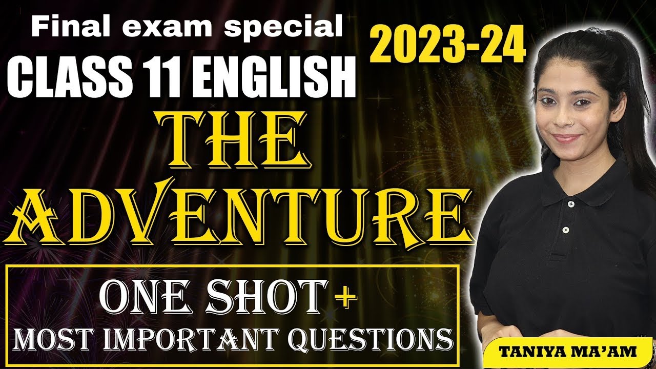 The Adventure Class 11 | Full Explanation + Q/A | Class 11 English | Taniya Ma'am