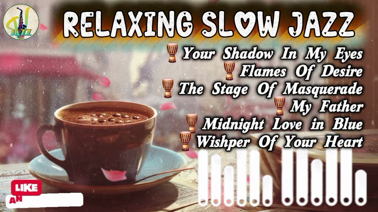 🎶RELAXING SLOW JAZZ for Quiet Hearts || 💝Soft Romantic Jazz Collection || 🥃A Glass of Wine & You 