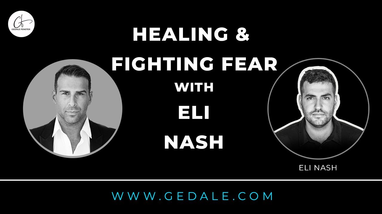 Healing & Fighting Fear with Eli Nash