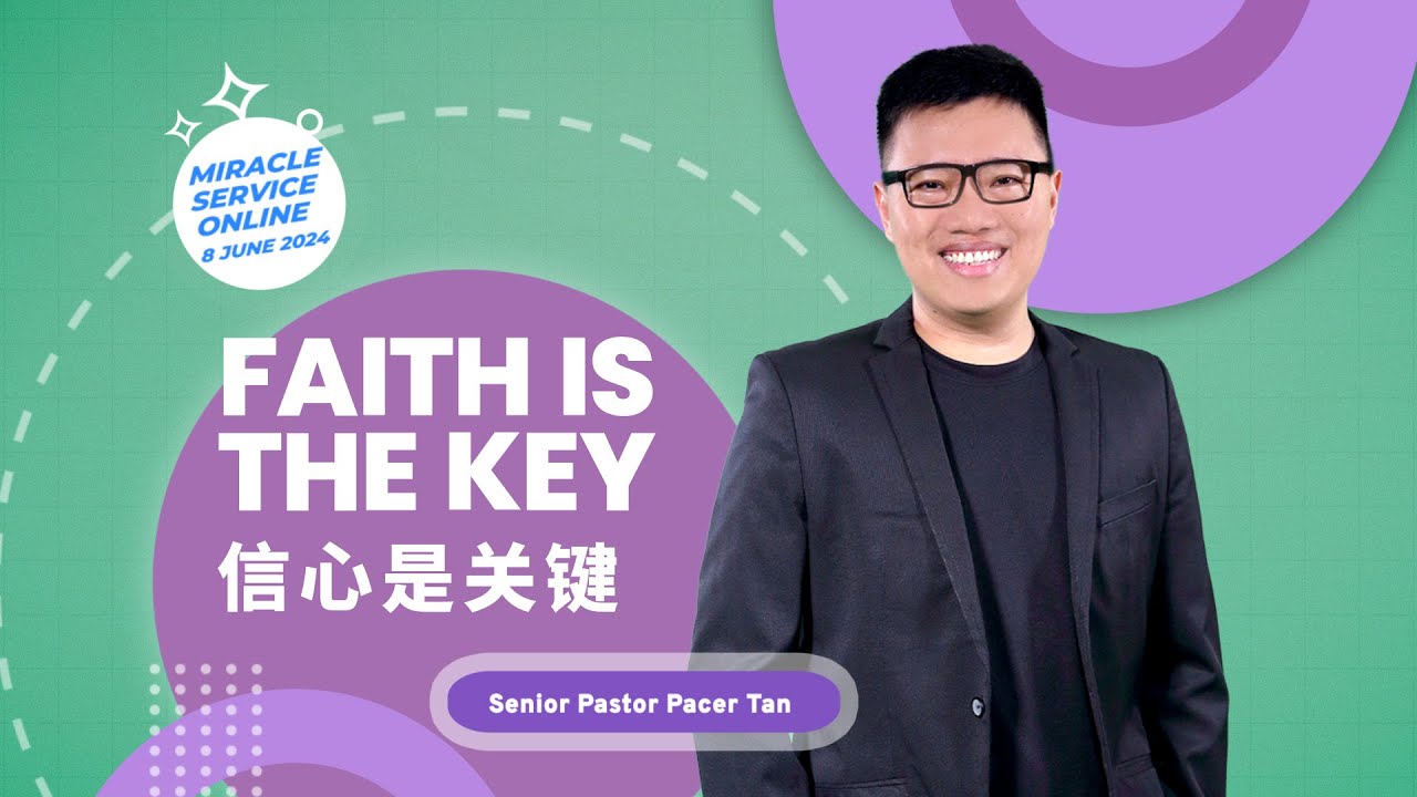 Miracle Service 神迹佈道会 - Faith Is The Key by Senior Pastor Pacer Tan