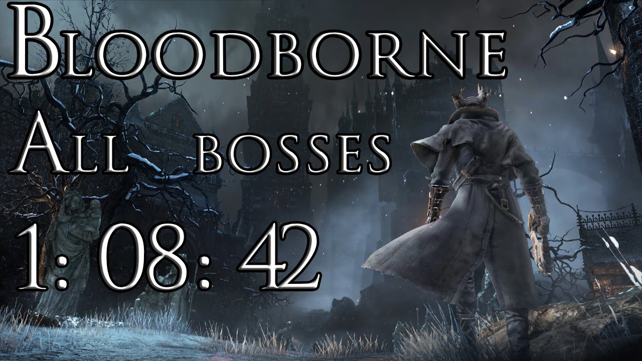 Bloodborne Speedrun! All bosses in 1:08:42 IGT