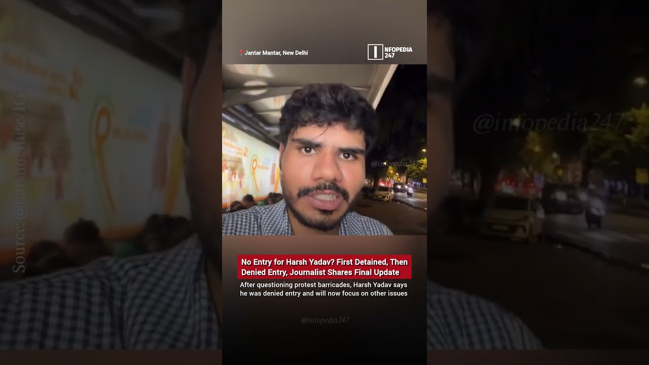 Final Reply | Harsh Yadav Alleges He Was Stopped at CJP Protest in Delhi | #infopedia247 #shorts
