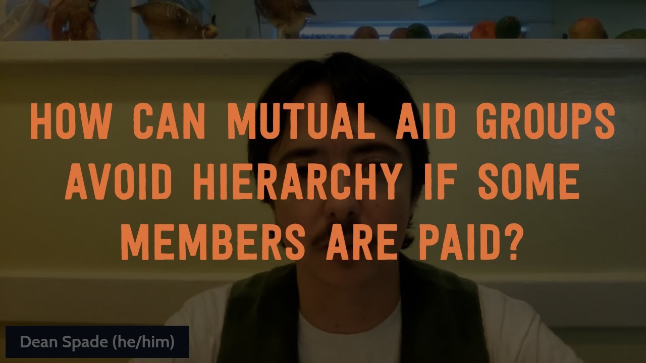 Dean Spade: Avoiding hierarchy in mutual aid groups with some paid members
