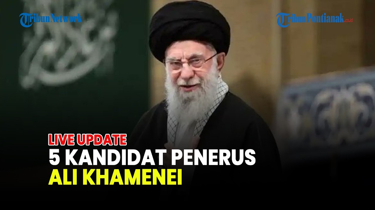 🔴5 KANDIDAT PENGGANTI KHAMENEI, ADA ANAK KHAMENEI HINGGA CUCU PENDIRI REPUBLIK ISLAM IRAN