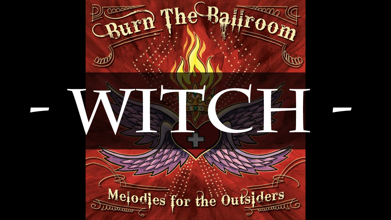 Burn The Ballroom - Witch (HQ Audio)