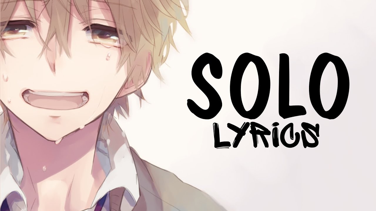 Nightcore - Solo (Male version) Clean Bandit || Lyrics
