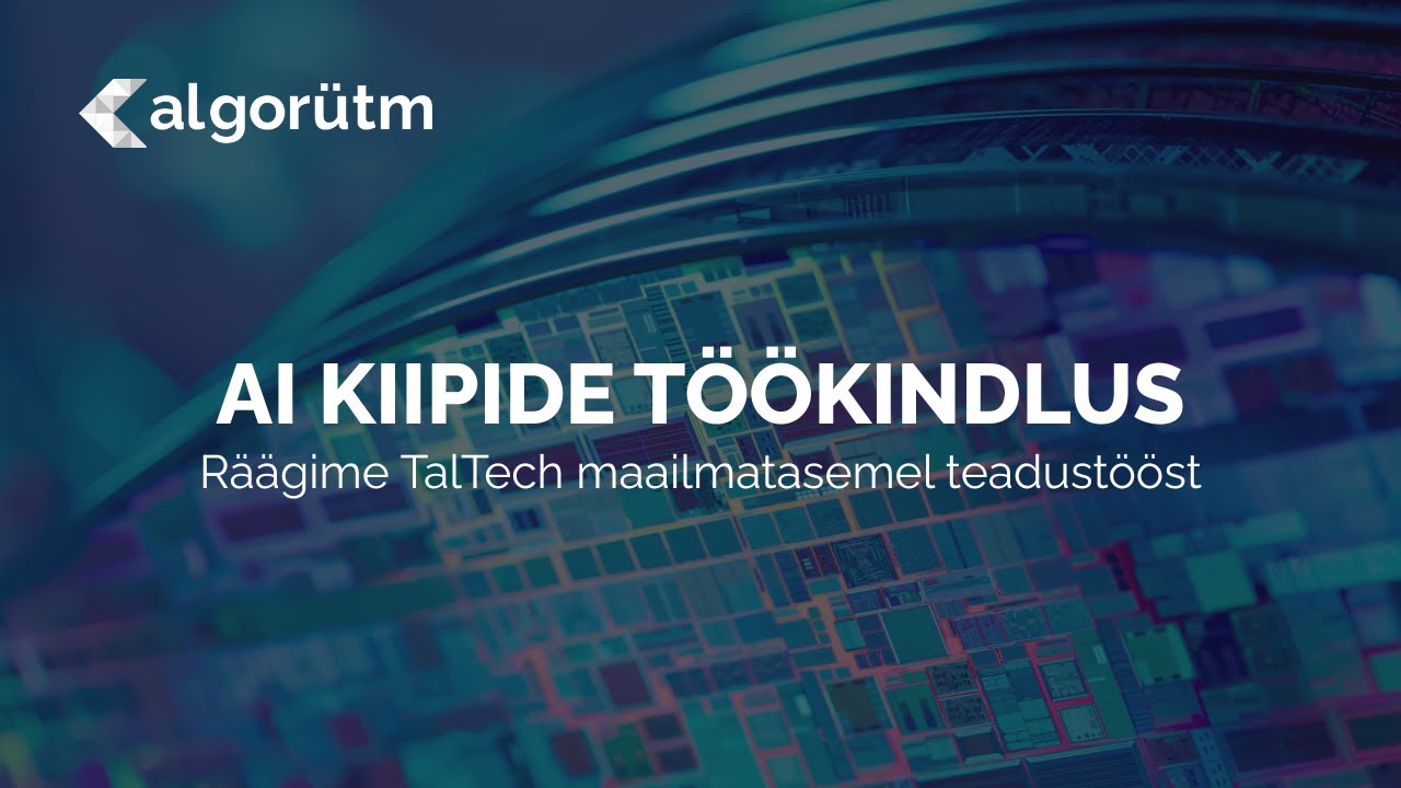 23.10 Algorütm: Kosmiline kiirgus ja serva-AI: kuidas Eesti insenerid ehitavad usaldusväärseid kiipe