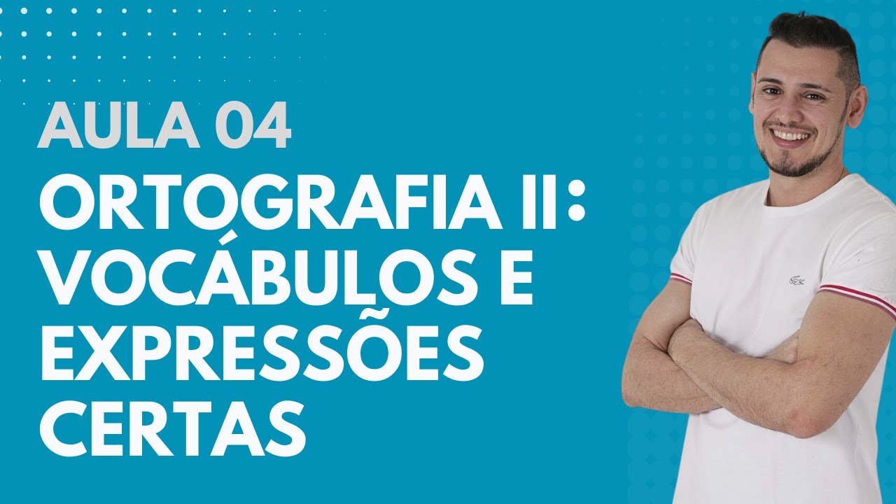 Aula 04 - Ortografia II: Vocábulos e Expressões Certas - A depender do contexto.