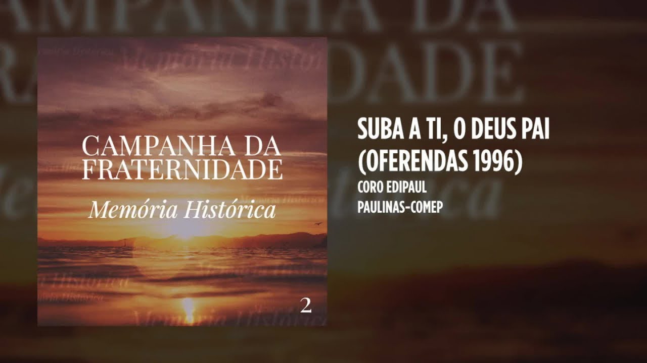 Coro Edipaul - Suba a Ti, o Deus Pai (Oferendas 1996)