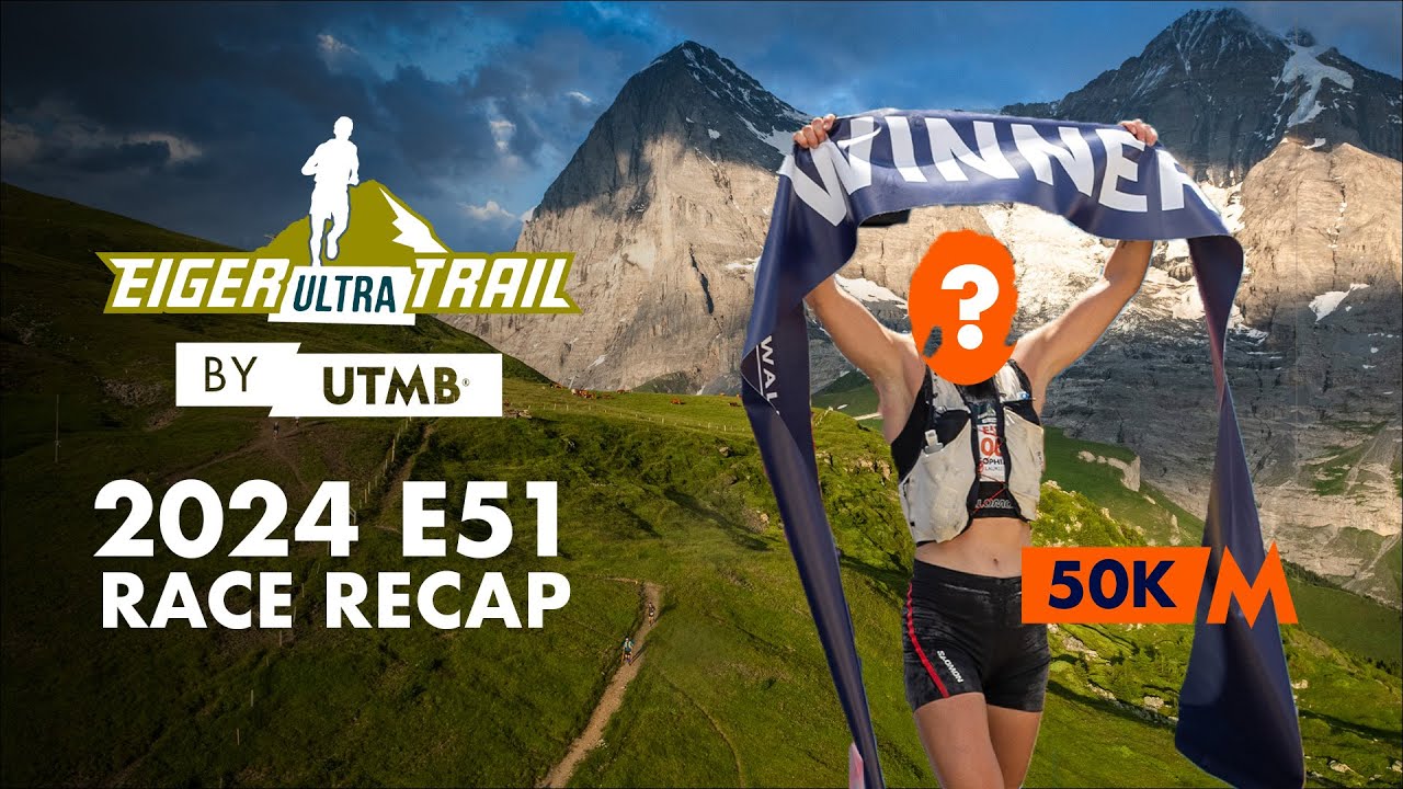 How 2024 Eiger Ultra Trail by UTMB E51 was won 🇨🇭