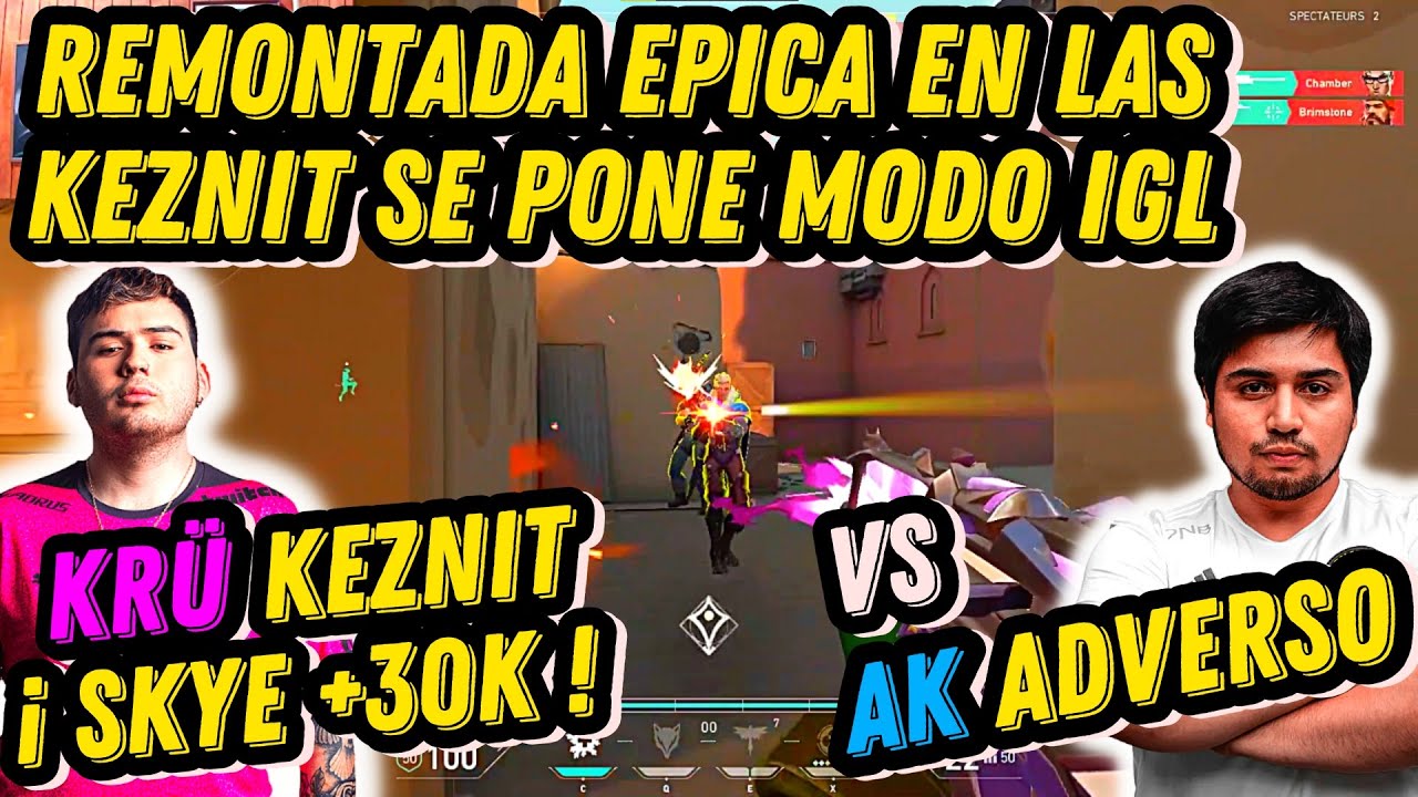 KEZNIT SE HACE EPICA REMONTADA VS AK ADVERSO EN RANKED DE LAS !! | SE HACE 30K CON SKYE EN MODO IGL