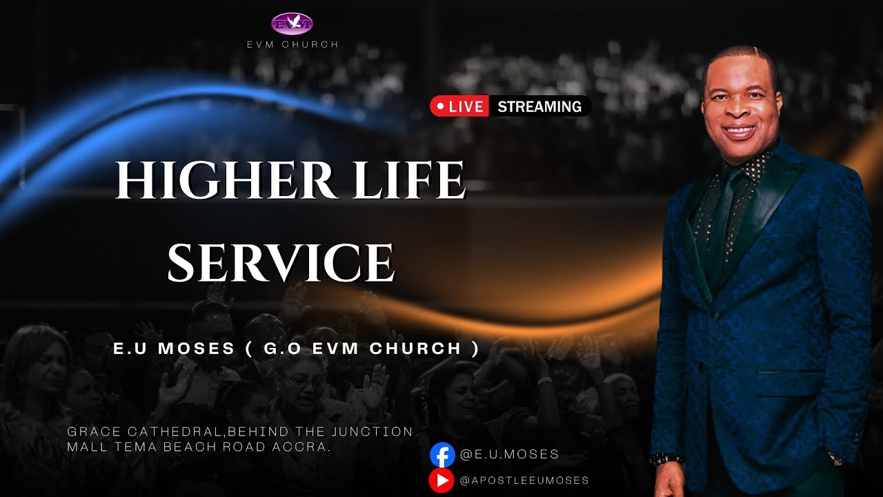 WELCOME TO OUR HIGHER LIFE SERVICE WITH THE PROPHET || E.U MOSES || EVM CHURCH