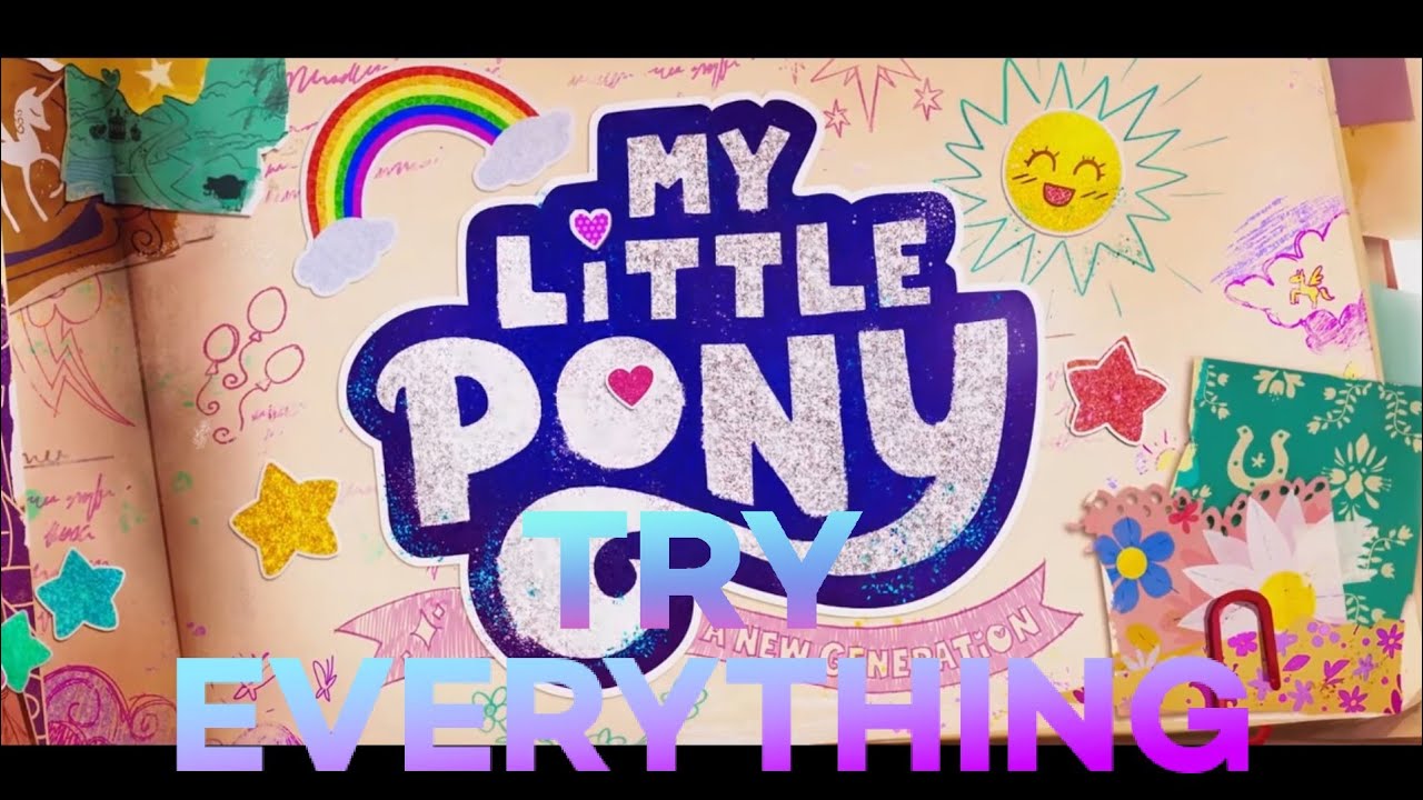 Try Everything - Shakira 🌈My little pony 🦄 A new generation ✨