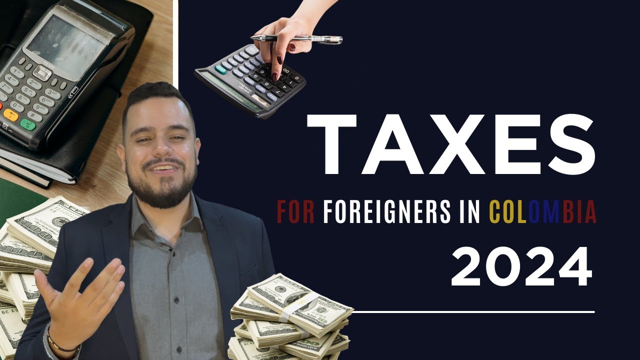 The Complete Updated Guide: Taxes for Foreigners in Colombia 2024 🧾💸📅