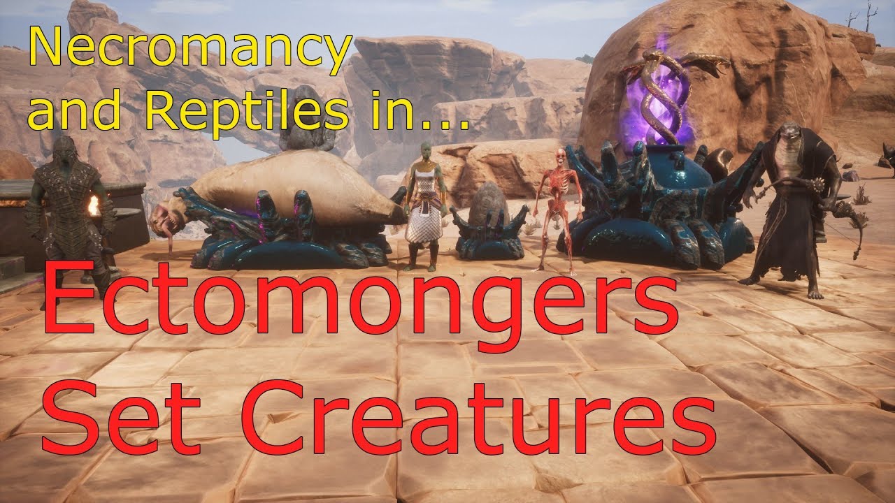 Necromancy Mod for Conan Exiles: Ectomongers - Set Creatures