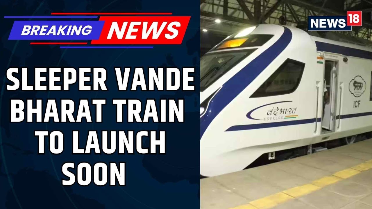 First Vande Bharat Sleeper Train to Launch Soon Connecting Guwahati and Kolkata | Railways | News18