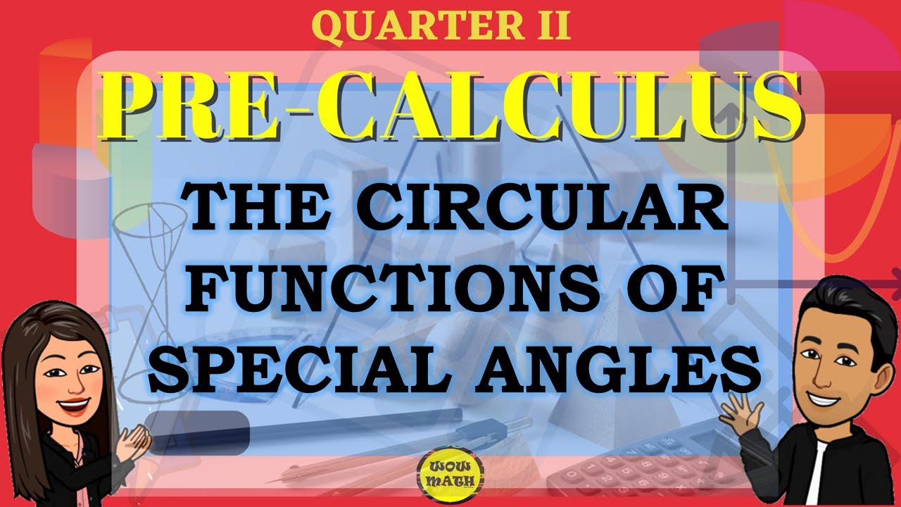 THE CIRCULAR FUNCTIONS OF SPECIAL ANGLES || PRE-CALCULUS
