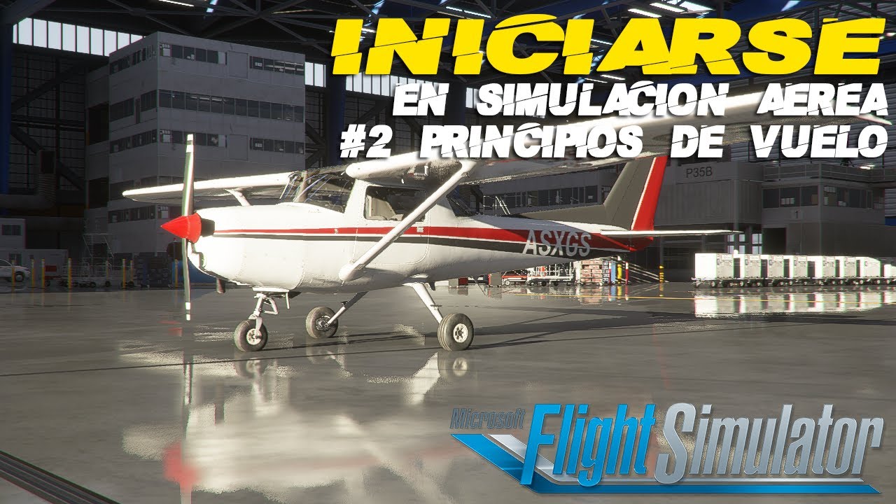 👨&zwj;🎓 ESCUELA DE VUELO VIRTUAL Iniciarse en simulaci&oacute;n a&eacute;rea FLIGHT SIMULATOR Principios de vuelo #2